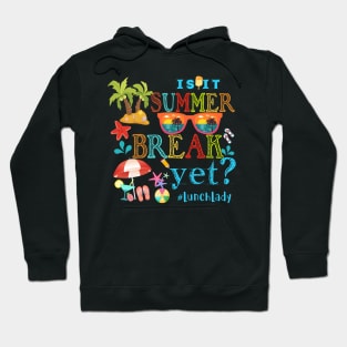 Sunglasses Is It Summer Break Yet Lunch lady Summer Kid Hoodie